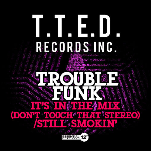 Trouble Funk - It's in the Mix (Don't Touch That Stereo) / Still