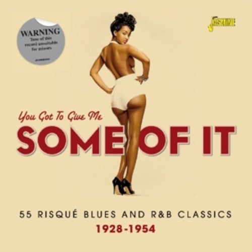 You Got to Give Me Some of It - You Got to Give Me Some of It: 55 Risque