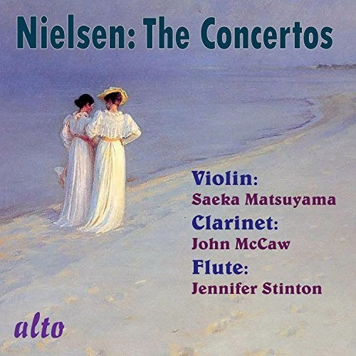 Nielsen/ Stinton/ Matsuyama/ McCaw - Complete Concertos (Violin, Clarinet, Flute)
