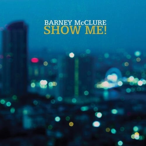 Barney McClure - Show Me