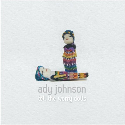 Ady Johnson - Tell the Worry Dolls