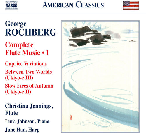 Rochberg/ Jennings/ Han/ Johnson - Complete Flute Music 1