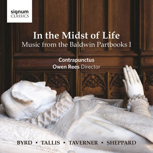 Byrd/ Contrapunctus/ Rees - In the Midst of Life - Music from the Baldwin I