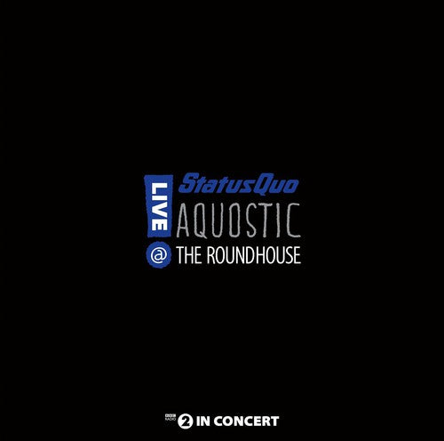 Status Quo - Aquostic Live at the Roundhouse