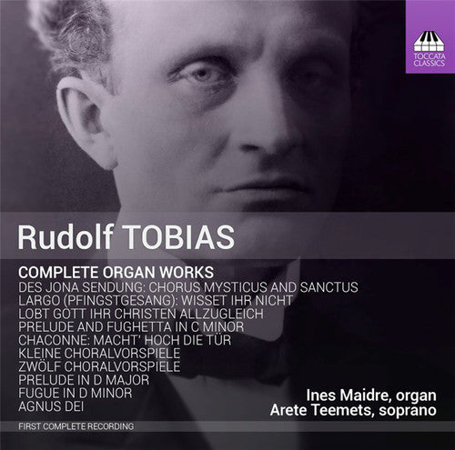 Tobias/ Maidre/ Teemets - Complete Organ Works