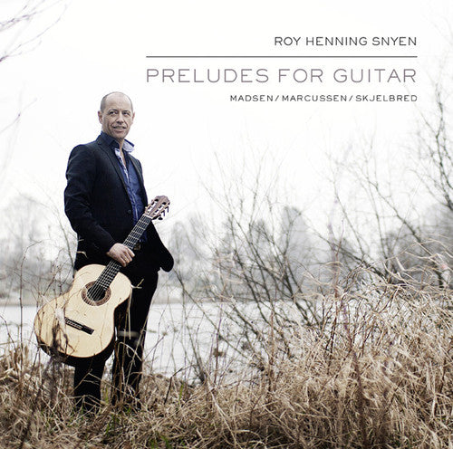 Roy Snyen Henning - Preludes for Guitar