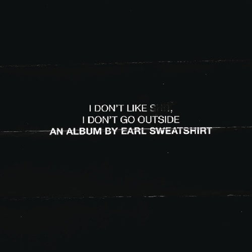 Earl Sweatshirt - I Don't Like Shit: I Don't Go Outside