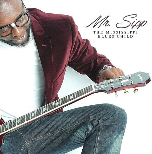 Mr Sipp - Mississippi Blues Child