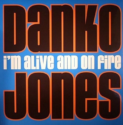 Danko Jones - I'm Alive & On Fire