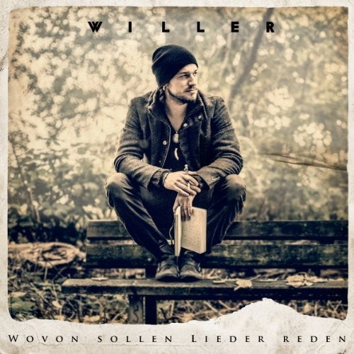 Willer - Wovon Sollen Lieder Reden