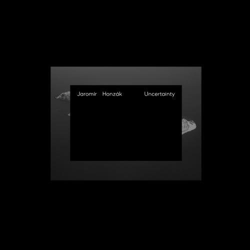 Jaromir Honzak - Uncertainty