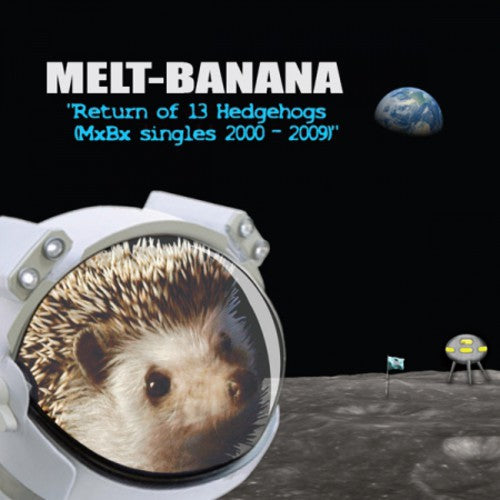 Melt Banana - Return of 13 Hedgehogs (MXBX Singles 2000-2009)
