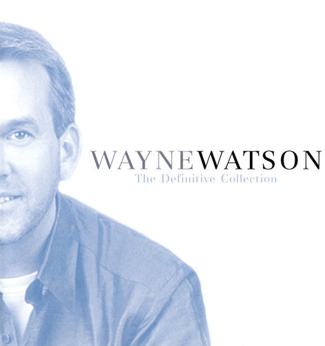 Wayne Watson - Definitive Collection