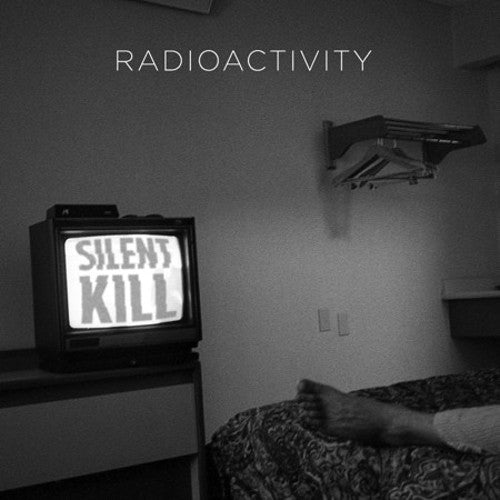 Radioactivity - Silent Kill