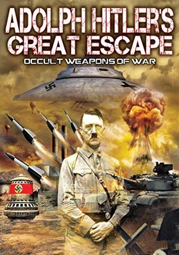 Adolf Hitler’s Great Escape: Occult Weapons of War