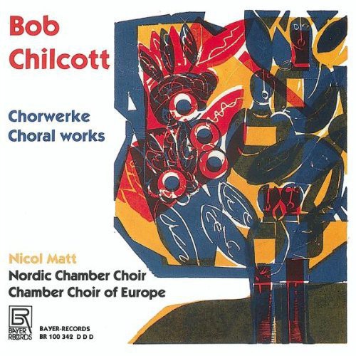 Chilcott/ Matt/ Nordic Chamber Choir - Choral Works