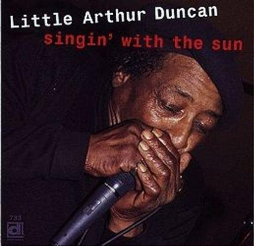 Little Arthur Duncan - Singin With The Sun