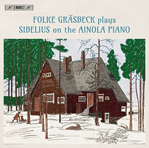 Sibelius/ Folke Grasbeck - Folke Graesbeck Plays Sibelius on the Ainola Piano