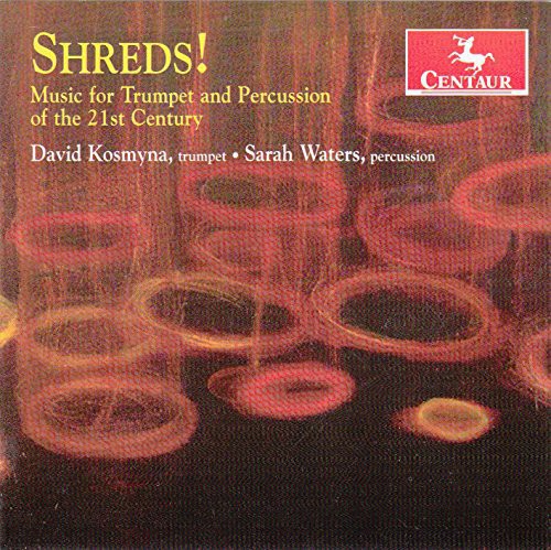 Prieto/ Kosmyna/ Waters - Shreds Music for Trumpet & Percussion of the 21st