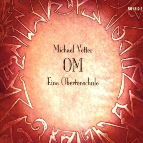 Michael Vetter - Vetter: Om, Eine Obertonschule