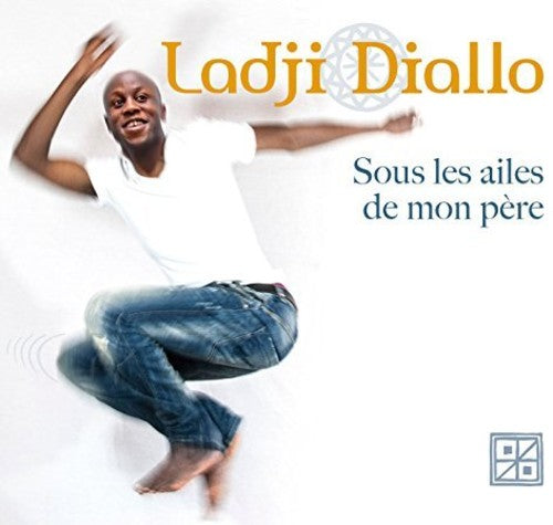 Ladji Diallo - Sous Les Ailes de Mon Pere