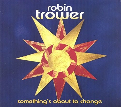 Robin Trower - Something's About to Change