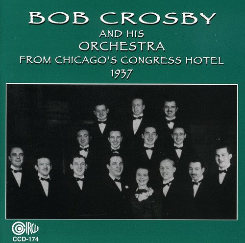 Bob Crosby - From Chicago's Congress Hotel 1937