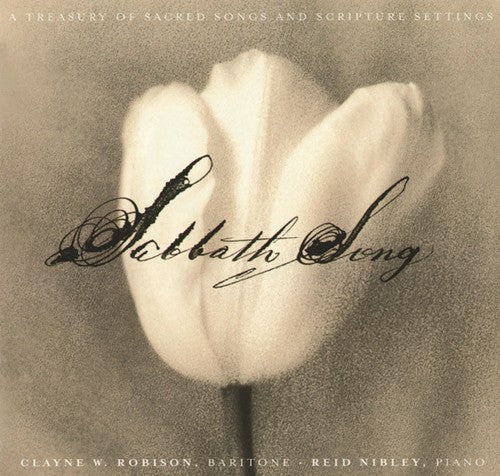 Clayne Robison / Reid Nibley - Sabbath Song
