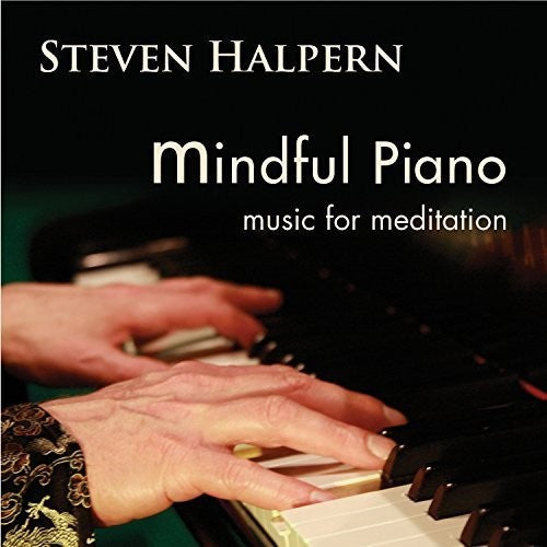 Steven Halpern - Mindful Piano: Music for Meditation