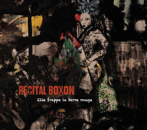 Recital Boxon - Elle Frappe la Terre Rouge