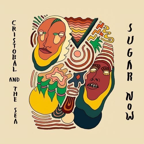 Cristobal & the Sea - Sugar Now