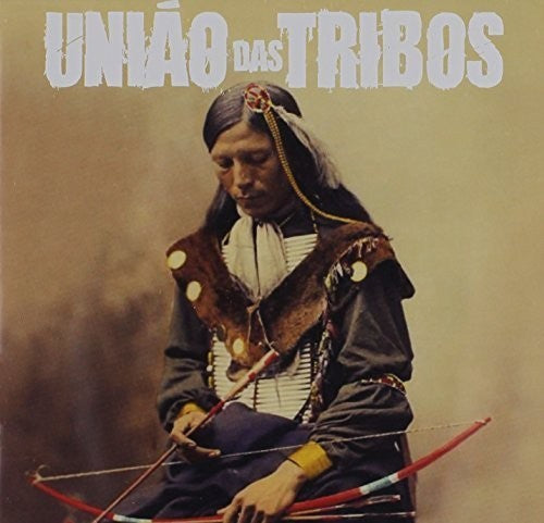 Uniao Das Tribos - Uniai Das Tribos