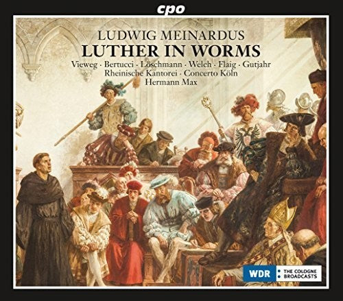 Meinardus/ Rheinische Kantorei/ Concerto Cologne - Luther in Worms