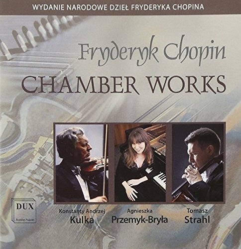 Chopin/ Przemyk-Bryla/ Strahl/ Kulka - Chamber Works