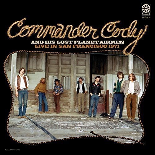 Commander Cody/ His Lost Planet Airmen - Live in San Francisco 1971