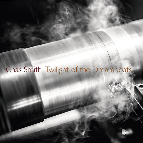 Smith/ Chas Smith - Twilight of the Dreamboats