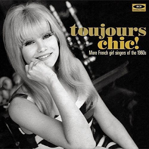 Toujours Chic: More French Girl Singers of 1960s - Toujours Chic: More French Girl Singers of 1960s