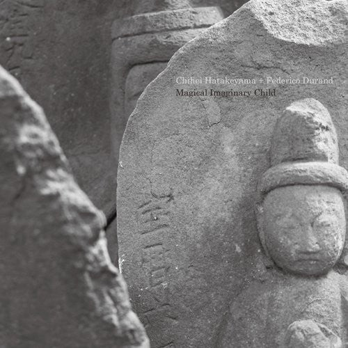 Chihei Hatakeyama / Federico Durand - Magical Imaginary Child