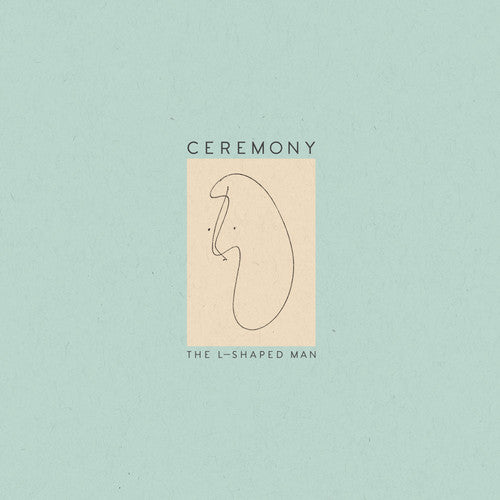 Ceremony - L-Shaped Man