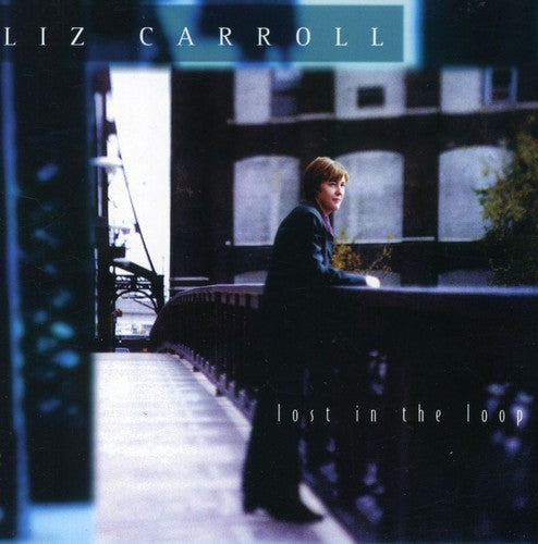 Liz Carroll - Lost In The Loop