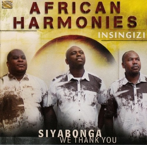 Insingizi/ Insingizi - African Harmonies: Siyabonga - We Thank You