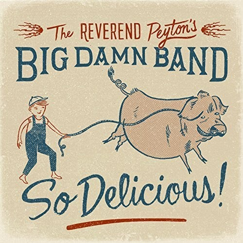 The Reverend Peyton's Big Damn Band - So Delicious