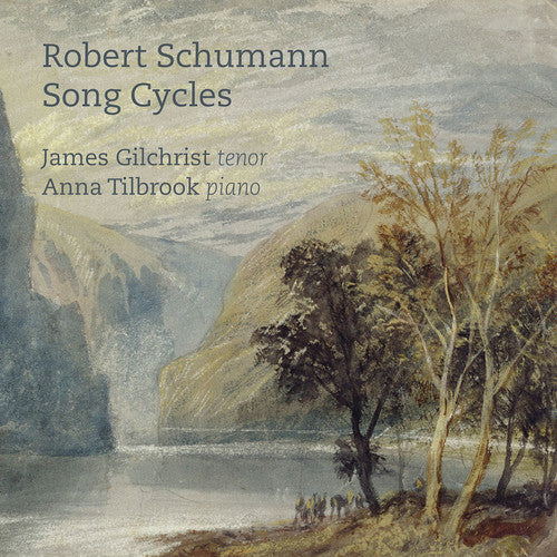 Schumann/ Gilchrist/ Tilbrook - Song Cycles