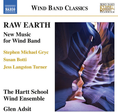 Botti/ Hartt Wind Ensemble/ Adsit - Raw Earth - New Music for Wind Band