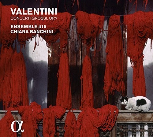 Valentini/ Ensemble 415/ Chiara Banchini - Valentini: Concerti Grossi Op. 7