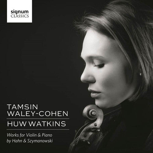 Szymanowksi/ Waley-Cohen/ Watkins - Tamsin Waley-Cohen & Huw Watkins - Works for