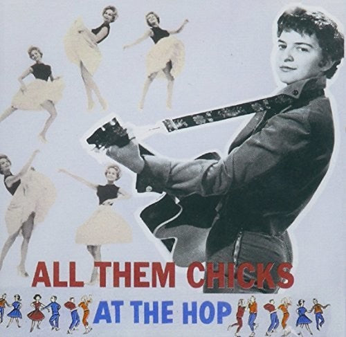 Various Artists - All Them Chicks At The Hop (31 Cuts) / Various