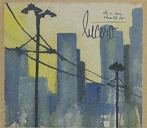 Lucero - All a Man Should Do