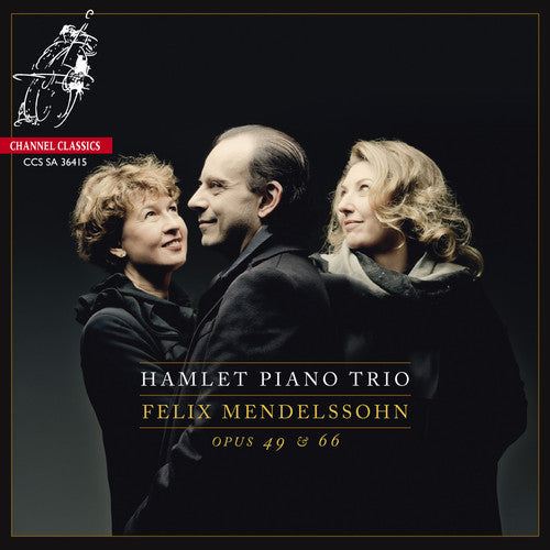 Mendelssohn/ Hamlet Piano Trio - Piano Trios Opp.49 & 66