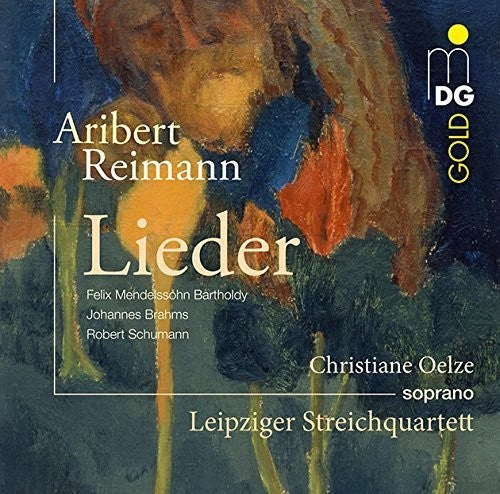 Reimann/ Leipzig String Quartet/ Christian Oelze - Songs (Mendelssohn Brahms Schumann)